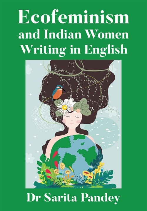 Ecofeminism and Indian Women Writing in English (Hardcover)