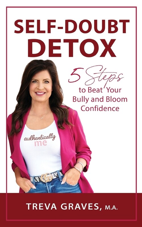 Self-Doubt Detox: 5 Steps to Beat Your Bully and Bloom Confidence (Hardcover)