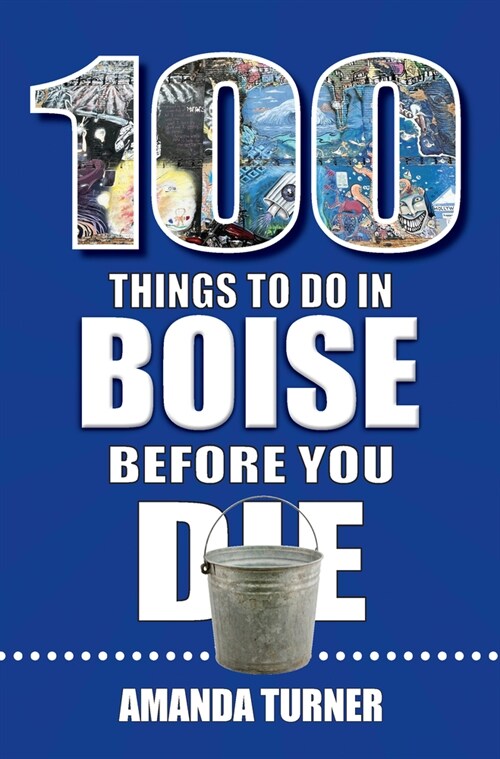 100 Things to Do in Boise Before You Die (Paperback)