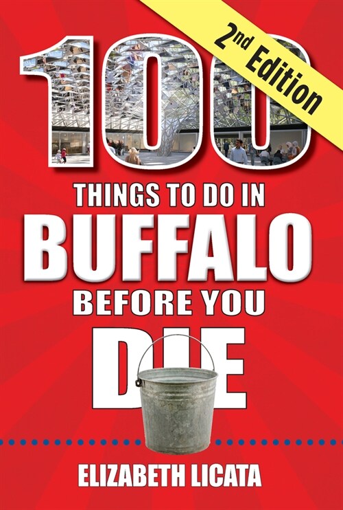 100 Things to Do in Buffalo Before You Die, 2nd Edition (Paperback, 2, Revised)