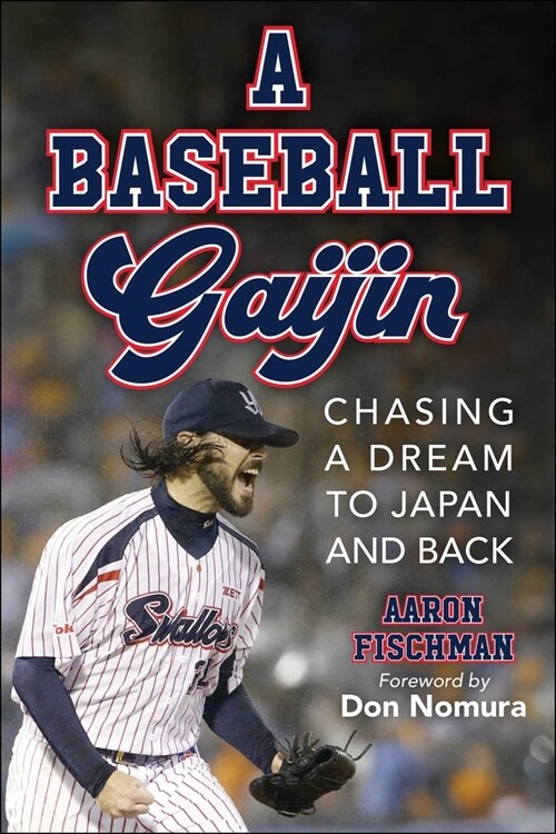 A Baseball Gaijin: Chasing a Dream to Japan and Back (Hardcover)