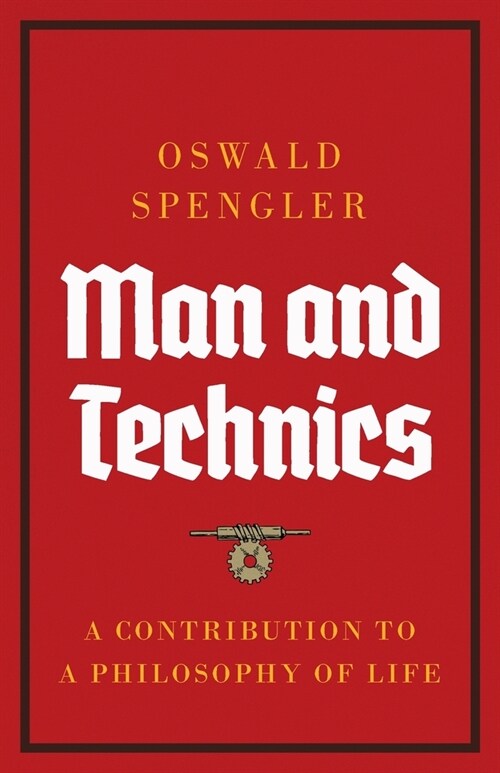 Man and Technics: A Contribution to a Philosophy of Life (Paperback)