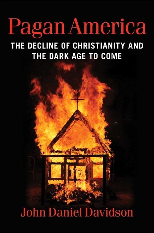 Pagan America: The Decline of Christianity and the Dark Age to Come (Hardcover)