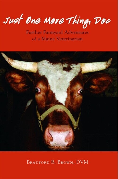 Just One More Thing, Doc: Further Farmyard Adventures of a Maine Veterinarian (Paperback)