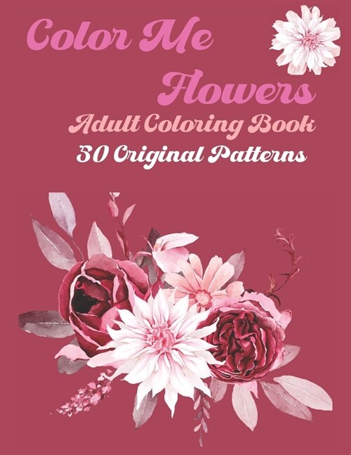 Color Me Flowers: 50 One of A Kind Flower Pattern With Light Gray Scale (Paperback)