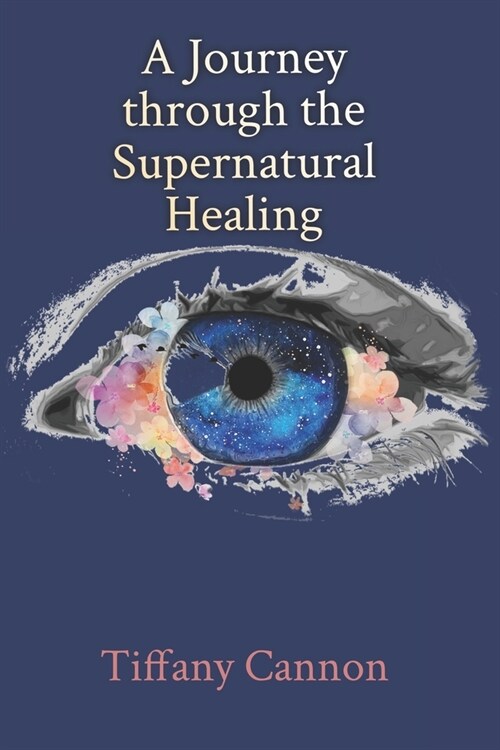 A Journey through Supernatural Healing (Paperback)