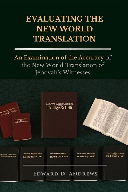 Evaluating the New World Translation: An Examination of the Accuracy of the New World Translation of Jehovahs Witnesses (Paperback)