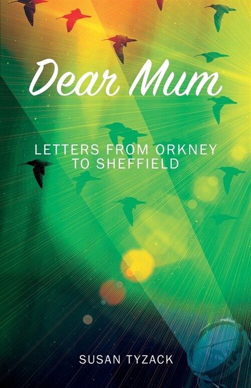 Dear Mum: Letters from Orkney to Sheffield (Paperback)