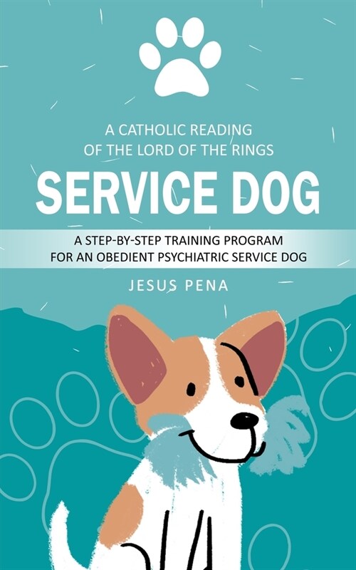 Service Dog: How to Train Service Dogs (A Step-by-step Training Program for an Obedient Psychiatric Service Dog) (Paperback)