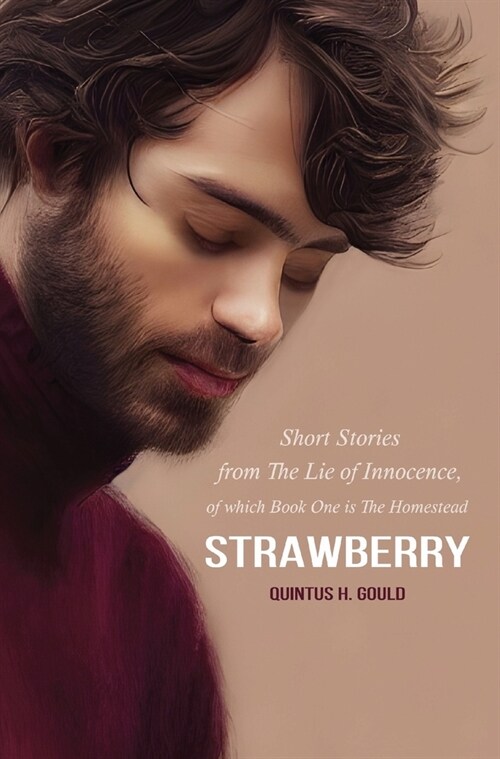 Strawberry: Short Stories from The Lie of Innocence, of which Book One is The Homestead (Hardcover)