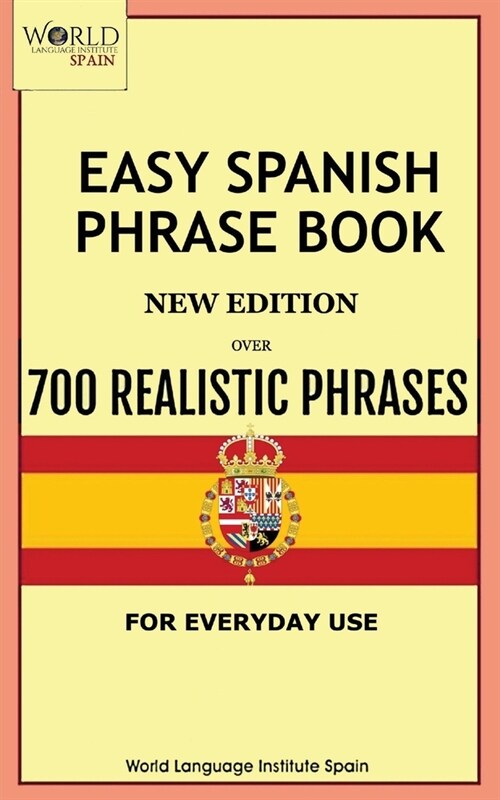 Easy Spanish Phrase Book New Edition: Over 700 Realistic Phrases for Everyday Use (Paperback)