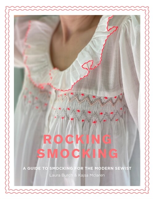Rocking Smocking : A Guide to Smocking for the Modern Sewist (Paperback)