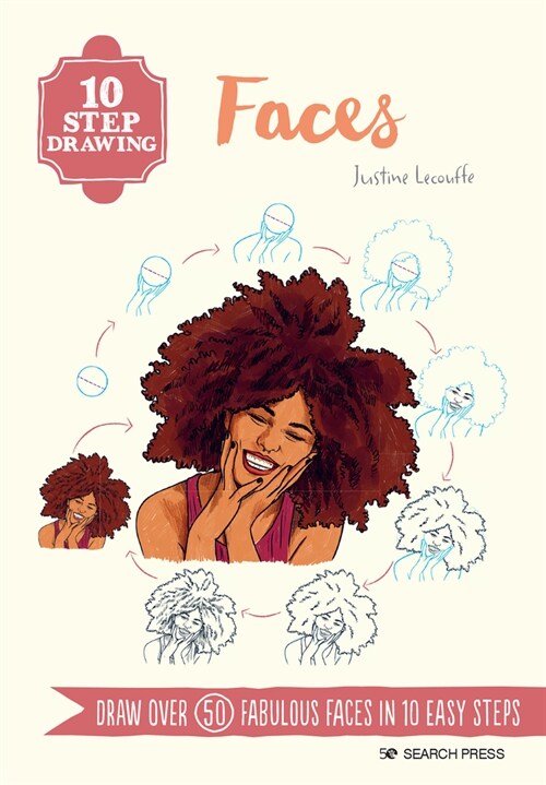 10 Step Drawing: Faces : Draw Over 50 Fabulous Faces in 10 Easy Steps (Paperback)