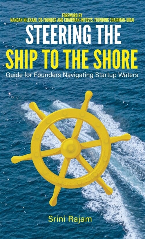 Steering The Ship To The Shore: Guide for Founders Navigating Startup Waters (Hardcover)