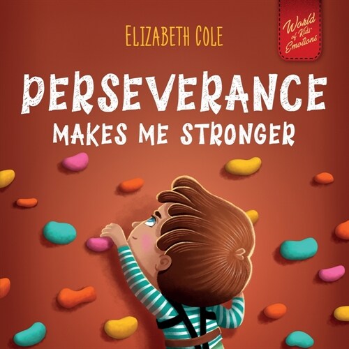 Perseverance Makes Me Stronger: Social Emotional Book for Kids about Self-confidence, Managing Frustration, Self-esteem and Growth Mindset Suitable fo (Paperback)