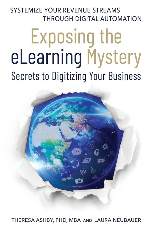 Exposing The eLearning Mystery: Secrets To Digitizing Your Business (Paperback)
