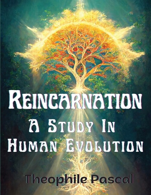 Reincarnation: A Study In Human Evolution (Paperback)