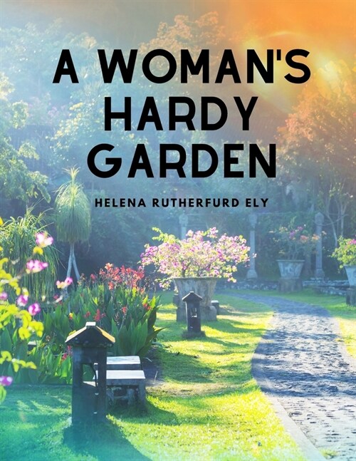 A Womans Hardy Garden (Paperback)