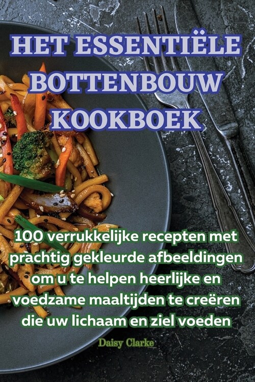 Het Essenti?e Bottenbouw Kookboek (Paperback)