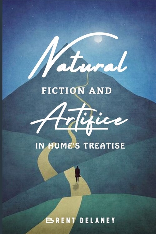 Natural Fiction and Artifice in Humes Treatise (Paperback)