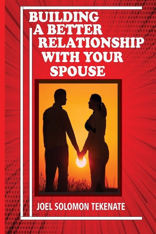 Building A Better Relationship With Your Spouse (Paperback)