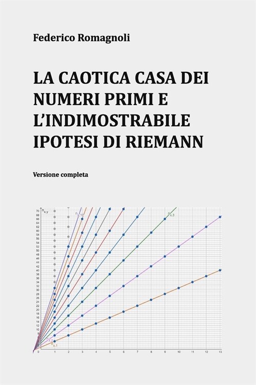La caotica casa dei numeri primi e lindimostrabile ipotesi di Riemann: Versione completa (Paperback)