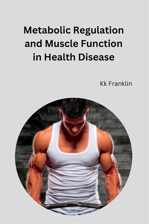 Metabolic Regulation and Muscle Function in Health Disease (Paperback)