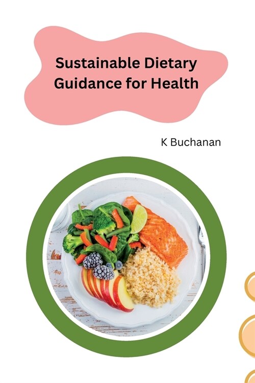 Sustainable Dietary Guidance for Health (Paperback)