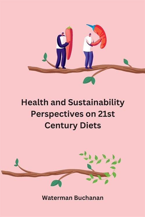 Health and Sustainability Perspectives on 21st Century Diets (Paperback)