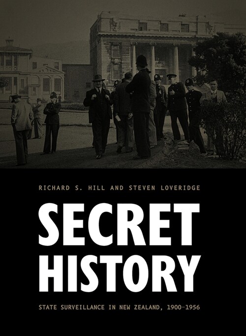 Secret History: State Surveillance in New Zealand, 1900-1956 Volume 1 (Hardcover)