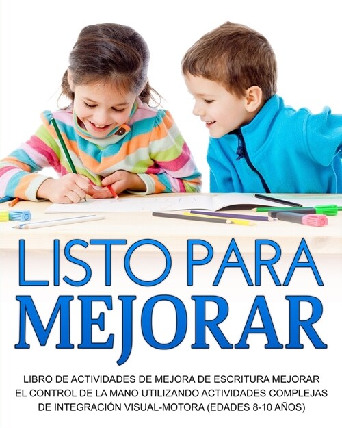 Listo para mejorar: Mejorar el control de la Mano Utilizando Actividades Complejas de Integraci? Visual-Motora (edades 8-10 a?s) (Paperback)