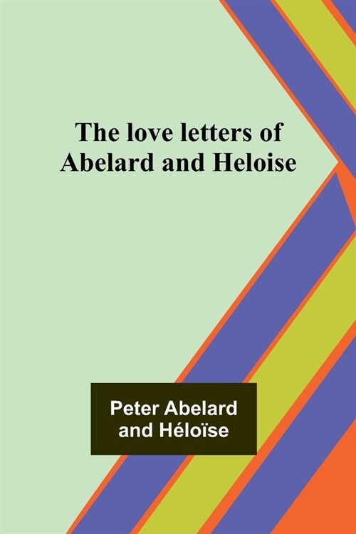 The love letters of Abelard and Heloise (Paperback)