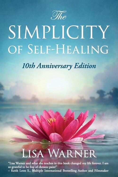 The Simplicity of Self-Healing: 10th Anniversary Edition (Paperback)