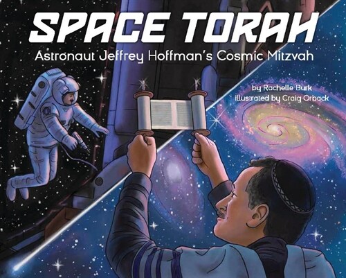 Space Torah: Astronaut Jeffrey Hoffmans Cosmic Mitzvah (Hardcover)