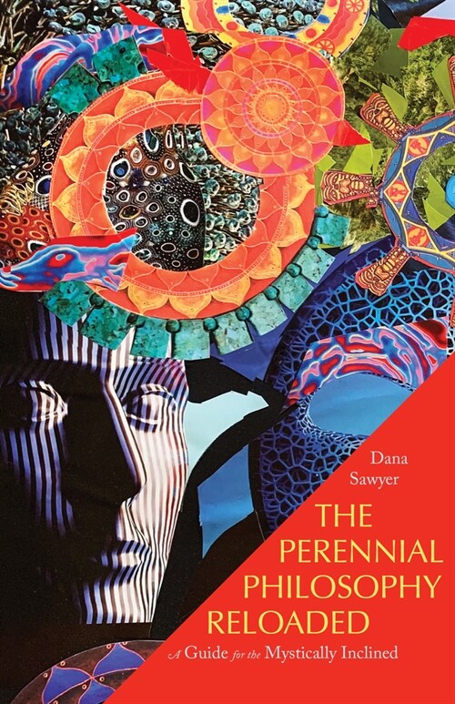 The Perennial Philosophy Reloaded: A Guide for the Mystically Inclined (Paperback)