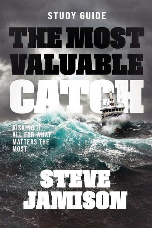 The Most Valuable Catch Study Guide: Risking it all for what matters the most (Paperback)