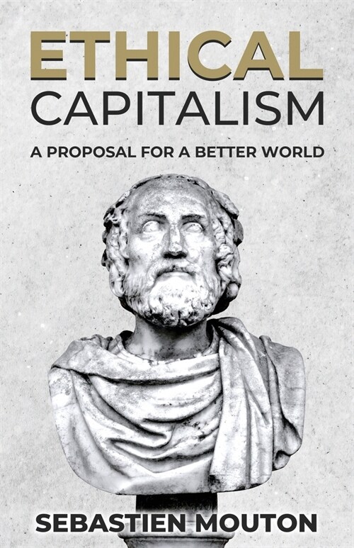 Ethical Capitalism: A Proposal for a Better World (Paperback)