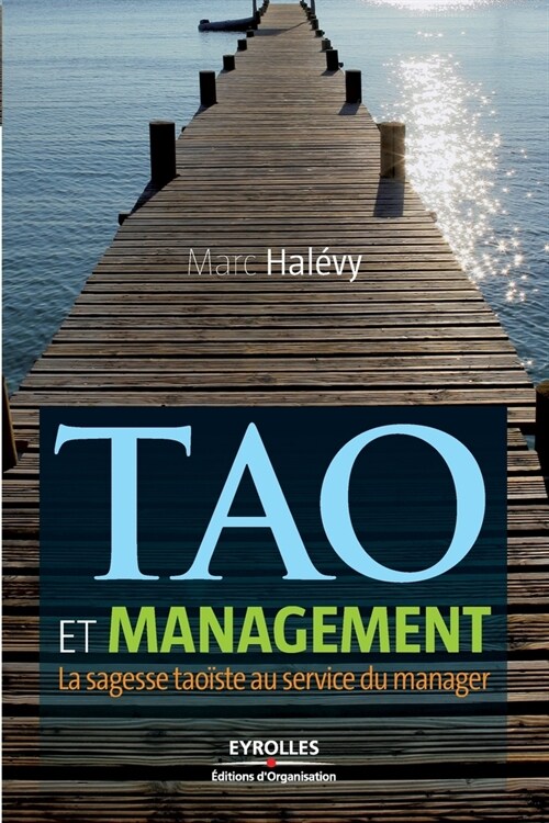 Tao et management: La sagesse du tao?me au service du manager (Paperback)