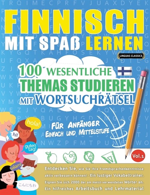 Finnisch Mit Spa?Lernen - F? Anf?ger: EINFACH UND MITTELSTUFE - 100 WESENTLICHE THEMAS STUDIEREN MIT WORTSUCHR훂SEL - VOL.1 - Entdecken Sie, wie Si (Paperback)