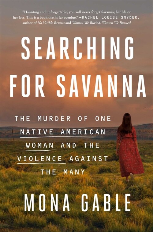 Searching for Savanna: The Murder of One Native American Woman and the Violence Against the Many (Paperback)