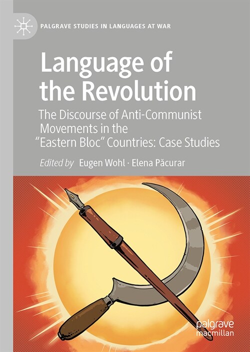 Language of the Revolution: The Discourse of Anti-Communist Movements in the Eastern Bloc Countries: Case Studies (Hardcover, 2023)