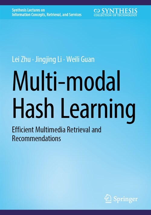 Multi-Modal Hash Learning: Efficient Multimedia Retrieval and Recommendations (Hardcover, 2024)