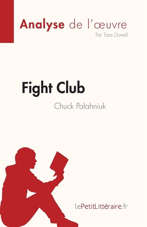 Fight Club de Chuck Palahniuk (Analyse de loeuvre): R?um?complet et analyse d?aill? de loeuvre (Paperback)