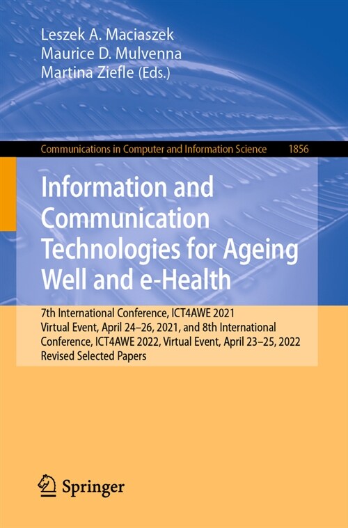 Information and Communication Technologies for Ageing Well and E-Health: 7th International Conference, Ict4awe 2021, Virtual Event, April 24-26, 2021, (Paperback, 2023)
