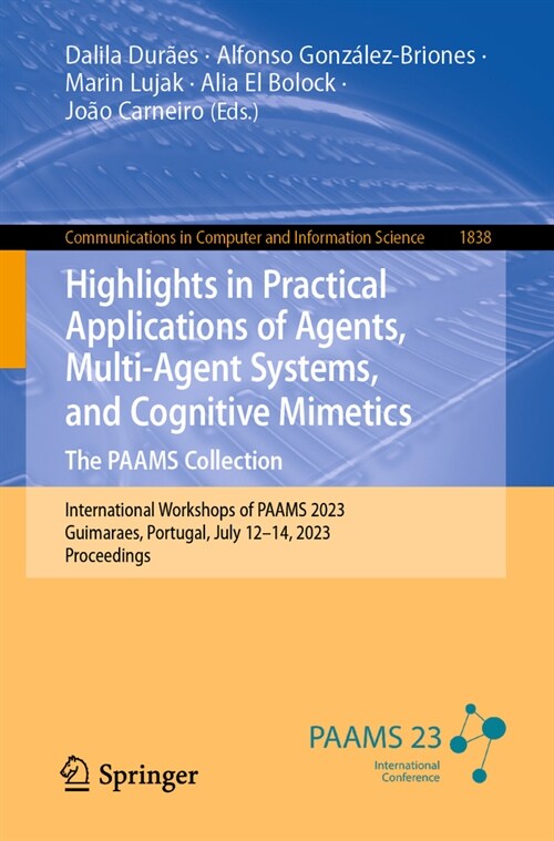 Highlights in Practical Applications of Agents, Multi-Agent Systems, and Cognitive Mimetics. the Paams Collection: International Workshops of Paams 20 (Paperback, 2023)