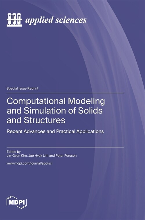 Computational Modeling and Simulation of Solids and Structures: Recent Advances and Practical Applications (Hardcover)