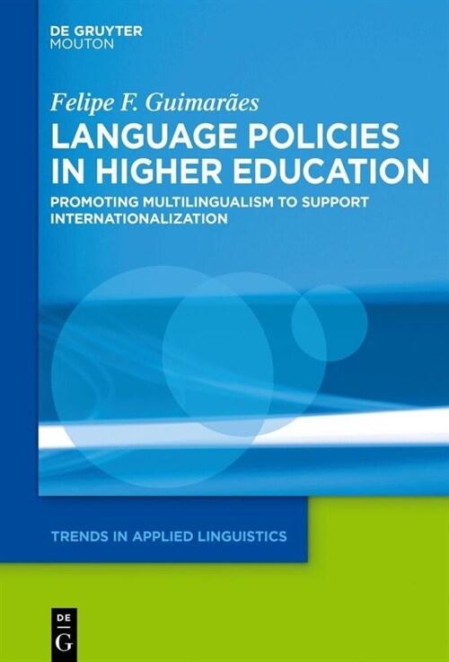 Language Policies in Higher Education: Promoting Multilingualism to Support Internationalization (Hardcover)