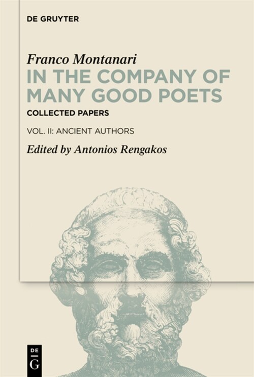 In the Company of Many Good Poets. Collected Papers of Franco Montanari: Vol. II: Ancient Authors (Hardcover)