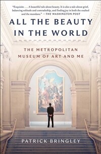 All the Beauty in the World: The Metropolitan Museum of Art and Me (Paperback)