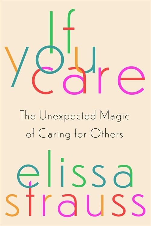 When You Care: The Unexpected Magic of Caring for Others (Hardcover)